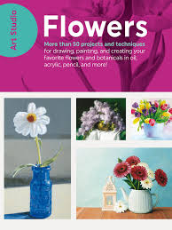 Maybe you would like to learn more about one of these? More Collections Flowers More Than 50 Projects And Techniques For Drawing Painting And Creating Your Favorite Flowers And Botanicals In Oil Acrylic Pencil And More Toronto Public Library Overdrive