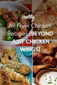 Healthy Air Fryer Chicken Recipes That Aren T All Chicken Wings Air Fryer Recipes Chicken Chicken Lunch Recipes Healthy
