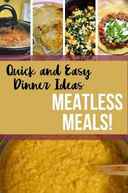 easy dinner ideas meatless meals