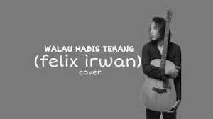 Download Lagu Walau Habis Terang Felix Mp3 Video Mp4 3gp