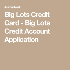 Check spelling or type a new query. Big Lots Credit Card Big Lots Credit Account Application Credit Account Big Lots Credit Card