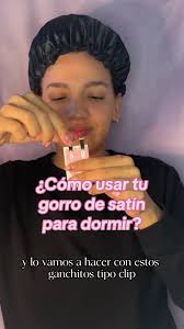 Cómo usar tu gorro satinado para dormir