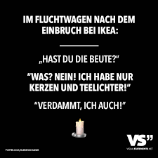 Im Fluchtwagen Nach Dem Einbruch Bei Ikea Hast Du Die Beute Was Nein Ich Habe Nur Kerzen Und Teelichter Verdammt Ich Auch Visual Statements Witzige Spruche Lustige Spruche Spruche