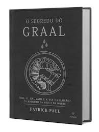 O Segredo Do Graal Volume 2 Gauvain E A Via Da Ilusao Labirinto Da Vida E Da Morte Polar Editorial Esoterismo Classico