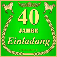 Finde schnell die richtigen worte und gratuliere mithilfe. Einladung Zum 40 Geburtstag Jubilaum Kostenlos