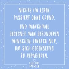 Nichts Im Leben Passiert Ohne Grund Und Manchmal Begegnet Man Besonderen Menschen Einfach Nur Um Sich Gegenseitig Zu Reparieren Visual Statements Aufmunternde Spruche Spruche Zitate Spruche