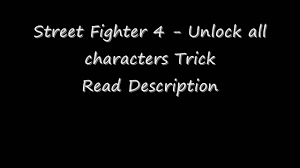 Some of these conditions aren't necessary to face akuma . Street Fighter 4 Unlock All Characters Guide Youtube