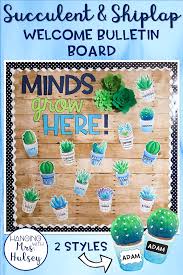 Editable Welcome Bulletin Board Succulent And Shiplap Welcome Bulletin Boards Classroom Style Classroom Themes