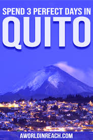 3 Days In Quito Ecuador The Perfect Itinerary And Travel Guide South America Travel Ecuador Travel South America Travel Destinations