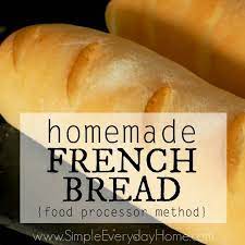 The Easiest Food Processor French Bread Recipe Food Processor Recipes Homemade French Bread Food