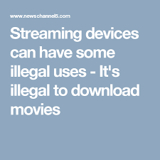 Streaming Devices Can Have Some Illegal Uses It S Illegal To Download Movies Streaming Devices Download Movies Streaming