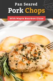 Herb Crusted Pork Chops With Apple And Maple Bourbon Glaze In 2020 Pork Recipes Seared Pork Chops Pork Tenderloin Recipes
