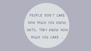 People Don T Care How Much You Know Until They Know How Much You Care Alternative Business Services