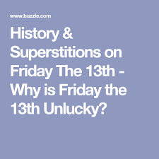 History Superstitions On Friday The 13th Why Is Friday The 13th Unlucky Friday The 13th Superstition Friday The 13th Superstitions