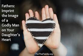 Fathers Imprint The Image Of A Godly Man On Your Daughter S Heart