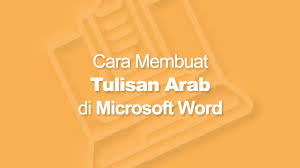 Cara Membuat Tulisan Arab Di Microsoft Word Gambar