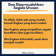 ( allahumma laa sahlaa illaa maa ja'altahu sahlaa wa anta taj'alul hazna idza syi'ta sahlaa ). Doa Dipermudahkan Urusan Semoga Allah Bantu Kita