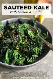 Sauteed Kale With Lemon And Garlic Mom S Kitchen Handbook Recipe How To Cook Kale Cooked Kale Recipes Veggie Dishes