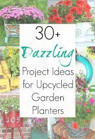 40 Diy Ideas For Upcycled Planters Upcycle Garden Garden Planters Upcycled Planter