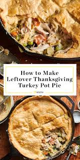 This Turkey Pot Pie Is The Tastiest Way To Use Up All Your Leftovers In 2020 Turkey Pot Pie Turkey Pot Pot Pie