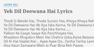 Yeh Dil Deewana Hai Lyrics By Lucky Ali Thodi Si Betabi Hai Haye sohniye, mann mohniye, o heeriye. yeh dil deewana hai lyrics by lucky
