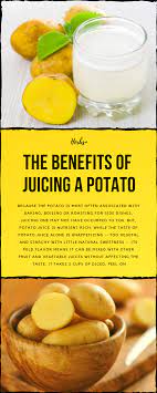 The Benefits Of Juicing A Potato Potato Juice Benefits Vegetable Juice Recipes Juicing Recipes