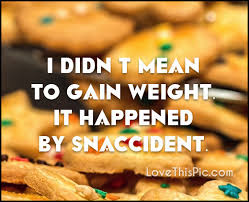 I Didn T Mean To Gain Weight Pictures Photos And Images For Facebook Tumblr Pinterest And Twitter
