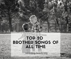 If i'm laden at all i'm laden with sadness that everyone's heart isn't filled with the gladness of love for one another. 20 Best Brother Songs For And About Brothers Wedding Songs