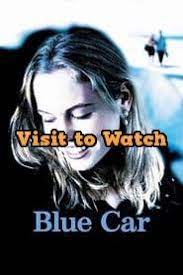 Hd Blue Car Poesie Des Sommers 2002 480p 720p 1080p Bluray Free Teljes Filmek Blue Car Free Movies Online Movies Online