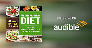 Mediterranean Diet: The 28-Day Kickstart Beginners Plan for a Rapid Weight  Loss Audiobook