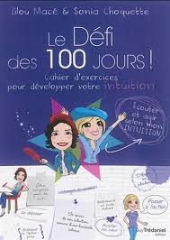 Il consiste à suivre pendant 100 jours une séance quotidienne de 30 minutes d'activité physique. Sonia Choquette Lilou Mace Le Defi Des 100 Jours Cahier D 39 Exercices Pour Developper Votre Intuition Croissance Personnelle Livres Renaud Bray Com Livres Cadeaux Jeux