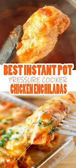 Best Instant Pot Pressure Cooker Chicken Enchiladas Instant Pot Pressure Cooker Instant Pot Recipes Chicken Pressure Cooker Chicken