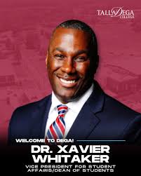 Talladega College proudly announces the appointment of Dr. Xavier Whitaker  as Vice President for Student Affairs and Dean of Students, effective  October 27, 2025. With more than 26 years of distinguished service