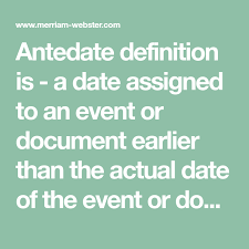 Antedate Definition Is A Date Assigned To An Event Or Document Earlier Than The Actual Date In 2021 Commonly Misspelled Words Misspelled Words Synonyms And Antonyms
