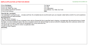 Go beyond the perfunctory responsibilities found on your resume, and share the aspects of your personality and expertise that make you the right choice for the position. Driver Application Letters