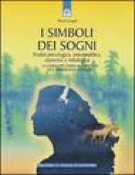 Lo spunto da cui partire per cominciare a capire di più. Simboli Dei Sogni Analisi Psicologica Psicoanalitica Esoterica E Mitologica La Guida Piu Ampia E Completa Alle Simbologie Oniriche I Marie Coupal Libro Mondadori Store