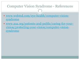 Cvs is characterized by visual symptoms which result from interaction with a computer display or its environment. In The I T World Ergonomics And Safety Computer Vision Syndrome Also Known As Digital Eye Strain Caused By Prolonged Use Of Digital Devices Such As Ppt Download