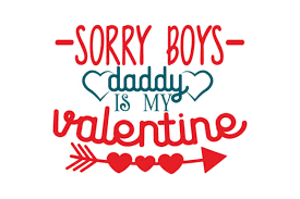Explore our collection of motivational and famous quotes by authors you know and love. Sorry Boys Daddy Is My Valentine Quote Svg Cut Graphic By Thelucky Creative Fabrica