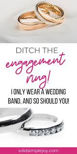 Why I Wear Only A Wedding Band Wild Simple Joy In 2020 Wedding Bands Engagement Engagement Rings