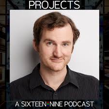 PROJECTS A Sixteen:Nine Podcast