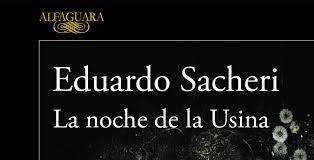 No solo son divertidos, sino que a través de ellos también van cobrando vida los personajes y podemos ir. La Noche De La Usina De Eduardo Sacheri Premio Alfaguara 2016