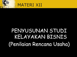 Studi kelayakan bisnis ialah sebuah studi yang memiliki tujuan untuk melakukan evaluasi apakah sebuah tindakan bisnis tersebut adalah rasional dari segi ekonomi maupun operasional. Penyusunan Studi Kelayakan Bisnis Penilaian Rencana Usaha Ppt Download
