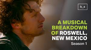 A Musical Breakdown of Roswell, New Mexico: Season 1