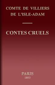 Maybe you would like to learn more about one of these? The Project Gutenberg Ebook Of Contes Cruels By Comte De Villiers De L Isle Adam