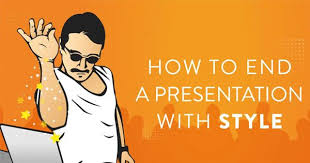 How To End A Presentation In Style Presentation Presentation Example Style