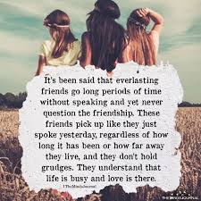 It S Been Said That Everlasting Friends Go Long Periods Of Time Friends Forever Quotes Forever Quotes Friends Quotes