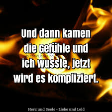 Herz Und Seele Eu Und Dann Kamen Die Gefuhle Gefuhle Spruche Spruche Zitate Weisheiten