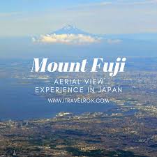 How To Take Mount Fuji Aerial View Photos In Japan Itravelrox