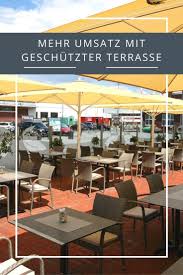 Mehr Umsatz In Der Gastronomie Mit Einer Geschutzten Terrasse Terrasse Gastronomie Aussen