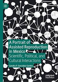 The changes could have cascading effects on the region's. A Portrait Of Assisted Reproduction In Mexico Scientific Political And Cultural Interactions English Edition Ebook Sandra P Gonzalez Santos Amazon De Kindle Shop